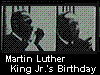Martin Luther King Jr Birthday